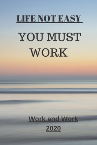 Kniha Life Not Easy: You Must Work Motivation For Work