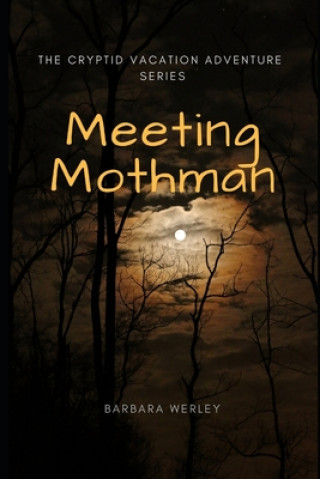 Carte Meeting Mothman: The Cryptid Vacation Adventure Series Barbara Werley