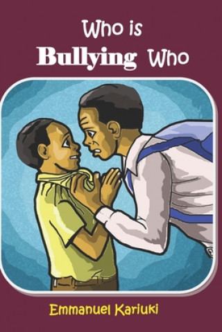 Knjiga Who is Bullying Who? Emmanuel Kariuki