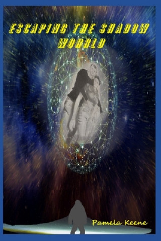 Buch Escaping the Shadow World Pamela J. Keene