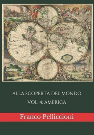 Libro Alla Scoperta del Mondo: Vol. 4: America Franco Pelliccioni