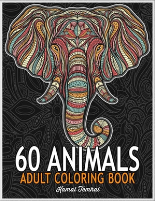 Książka 60 Animals: An Adult Coloring Book: Stress Relieving Designs Animals, Mandalas, Flowers, Paisley Patterns And So Much More: Colori Kamal Temhal