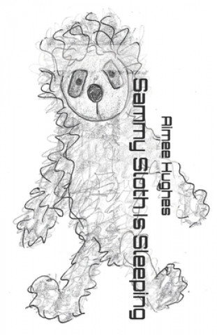 Knjiga Sammy Sloth Is Sleeping Aimee Hughes