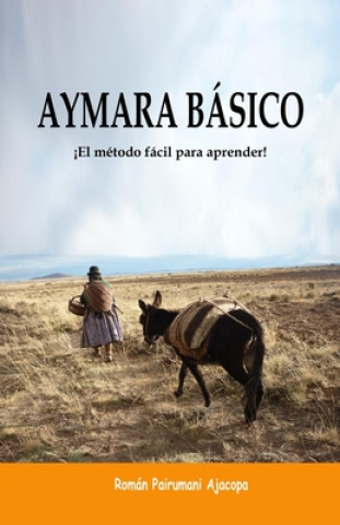Книга Aymara Básico: ?El método fácil para aprender! Roman Pairumani Ajacopa