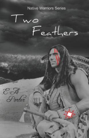 Kniha Two Feathers (Native Warrior Series) Elizabeth Anne Porter