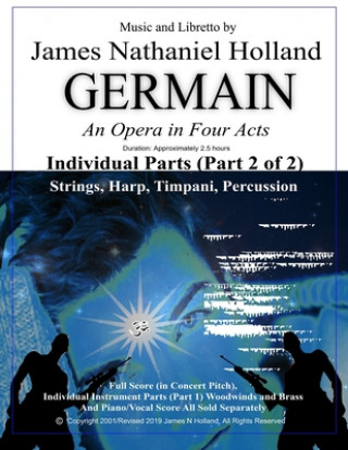 Kniha Germain: An Opera in Four Acts, Individual Parts (Part 2 of 2) Strings, Harp, Timpani, and Percussion James Nathaniel Holland