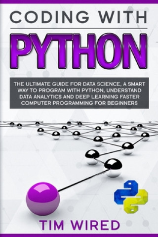Book Coding with Python: The Ultimate Guide For Data Science, a Smart Way to Program With Python, Understand Data Analytics and Deep Learning F Tim Wired