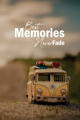 Carte Best memories never fade: Time moves in one direction, memories in another Az Art