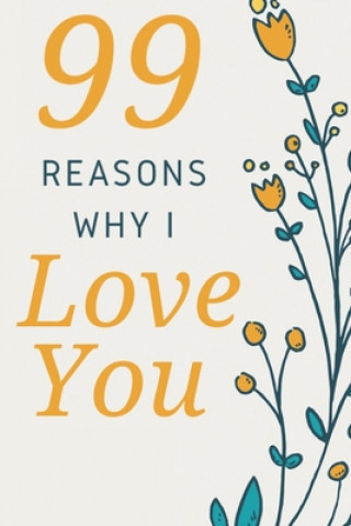 Könyv 99 Reasons Why I Love You: Romantic Gift for Her, 99 Love Filled Pages with Room to Write in. Precious Gifts By Debbie