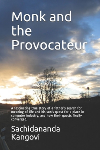 Carte Monk and the Provocateur: A fascinating true story of a father's search for meaning of life and his son's quest for a place in computer industry Sachidananda Kangovi