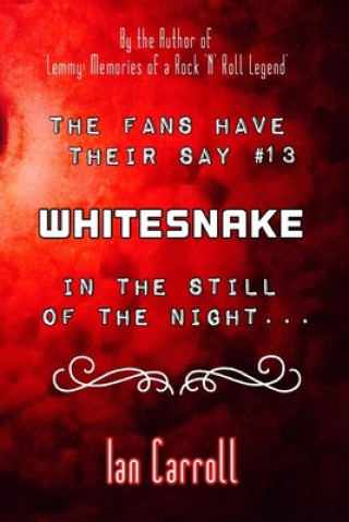 Knjiga The Fans Have Their Say #13 Whitesnake: In the Still of the Night Ian Carroll