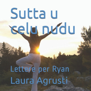 Kniha Sutta u celu nudu: Lettere per Ryan Laura Agrusti