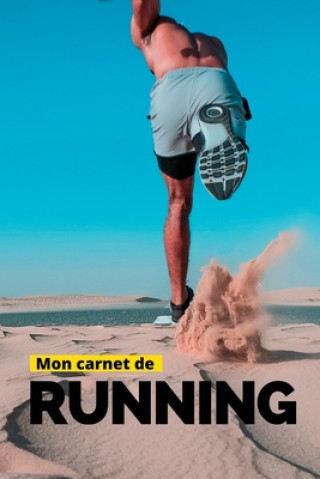 Книга Mon Carnet De Running: Carnet d'entraînement course ? pied: Objectifs, distance, durée, bilan des séances etc....suivre sa progression séance Running Editions