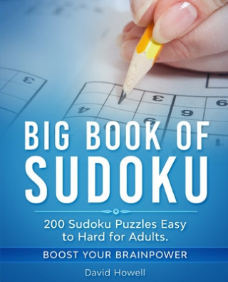 Kniha Big Book of Sudoku: 200 Sudoku Puzzles Easy to Hard for Adults. Boost Your Brainpower David Howell