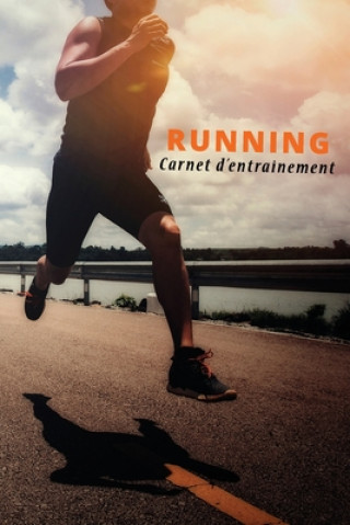 Carte Running Carnet D'Entraînement: Carnet d'entraînement course ? pied: Objectifs, distance, durée, bilan des séances etc....suivre sa progression séance Running Editions