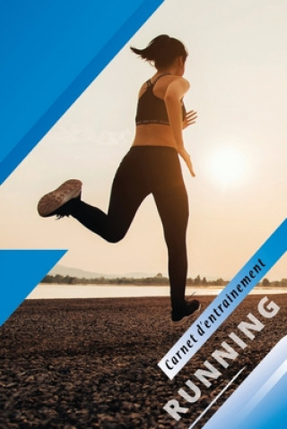 Carte Carnet d'Entraînement Running: Carnet d'entraînement course ? pied femme: Objectifs, distance, durée, bilan des séances etc....suivre sa progression Running Editions