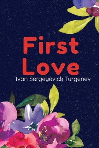 Book First Love: (Novella) Ivan Sergeyevich Turgenev