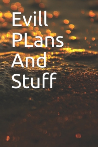 Buch Evill PLans And Stuff: Evill PLans And Stuff Tc