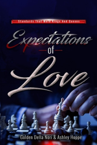 Книга Expectations Of Love: Standards That Mold Kings & Queens Ashley Hoppe