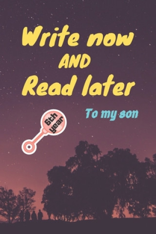 Carte write now and read later, to my son: A thoughtful gift for new mothers, parents, write down your memories for your kid to Read them later & Treasure t Birthday Gift