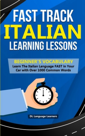 Fast Track Italian Learning Lessons - Beginner's Vocabulary: Learn The ...