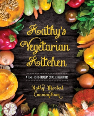 Książka Kathy's Vegetarian Kitchen: A Time-Tested Treasury of Delicious Recipes Kathy Cunningham