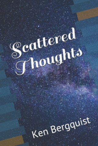 Knjiga Scattered Thoughts Volume one: Selected poems Ken Bergquist