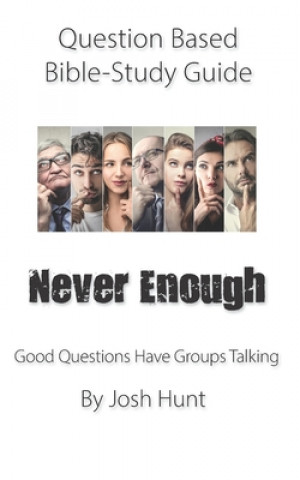 Libro Question-based Bible Study Guide -- Never Enough: Good Questions Have Groups Talking Josh Hunt