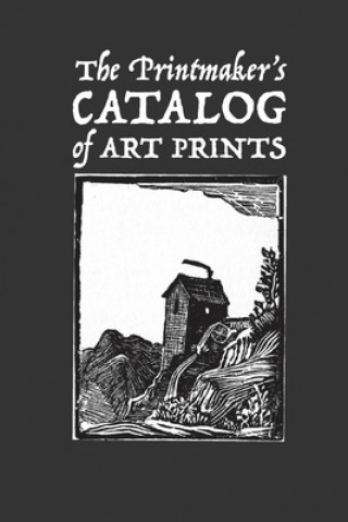 Carte The Printmaker's Catalog of Art Prints: An Artist's Record of Small Woodblock, Linocut or Art Prints Made with Other Media Lad Graphics