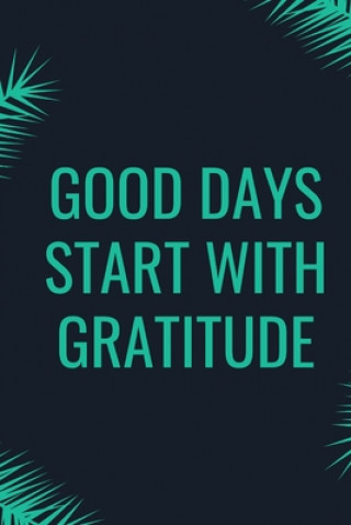 Kniha Good Days Start With Gratitude Star Note Book