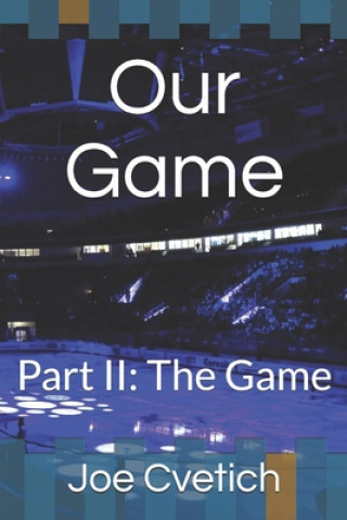 Carte Our Game: Part II: The Game Joe Cvetich
