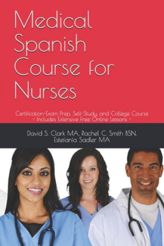 Knjiga Medical Spanish Course for Nurses: Certification-Exam Prep, Self-Study, and College Course Rachel Smith Bsn