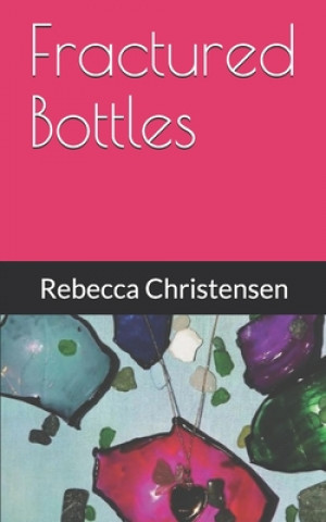 Knjiga Fractured Bottles Rebecca Christensen