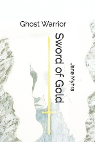 Libro Sword of Gold: Ghost Warrior Jane L. Myhra