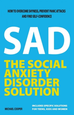 Carte The Social Anxiety Disorder Solution: How to overcome shyness, prevent panic attacks and find self-confidence Michael Cooper