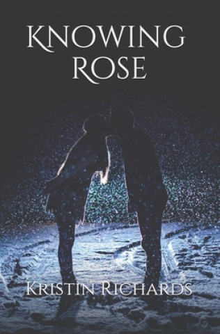Knjiga Knowing Rose Kristin H. Richards
