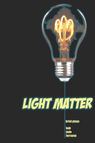 Книга Light Matter: Brief plays Bob Jude Ferrante