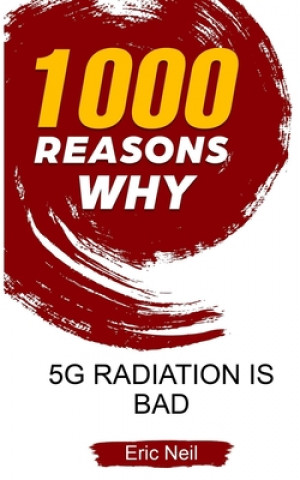 Könyv 1000 Reasons why 5G radiation is bad Eric Neil