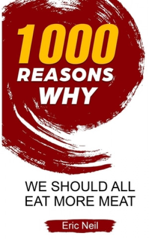 Kniha 1000 Reasons why We should all eat more meat Eric Neil