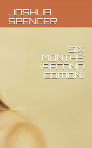 Book Six Months (Second Edition) Joshua Spencer