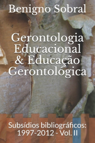 Kniha Gerontologia Educacional & Educaç?o Gerontológica: Subsídios bibliográficos: 1997-2012 - Vol. II Benigno Sobral