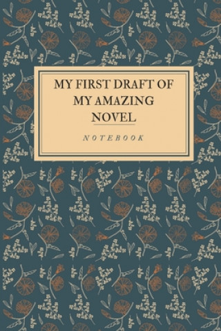 Carte My first draft of my amazing novel: Notebook for writing a novel, Gifts for Writer, Aspiring Author, Creative Writing Student, Ideal for Christmas or Notebook Vintage