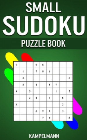 Knjiga Small Sudoku Puzzle Book: 250 Easy, Medium and Hard Sudokus with Solutions - Small Compact Size Kampelmann