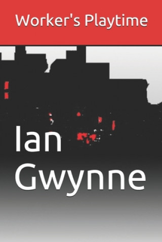 Knjiga Worker's Playtime Ian Gwynne