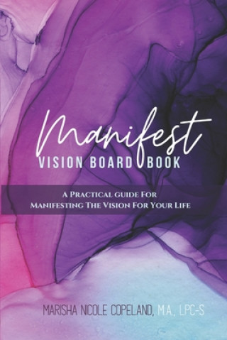 Libro Manifest: Vision Board Book: A Practical Guide For Manifesting The Vision For Your Life Marisha Copeland