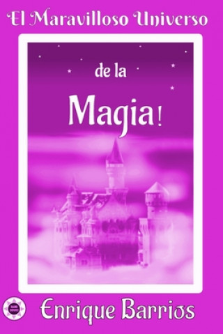 Kniha El Maravilloso Universo de la ?Magia!: Viaje Iniciático por un Templo Secreto Enrique Barrios