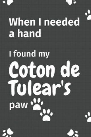 Carte When I needed a hand, I found my Coton de Tulear's paw: For Coton de Tulear Puppy Fans Wowpooch Press