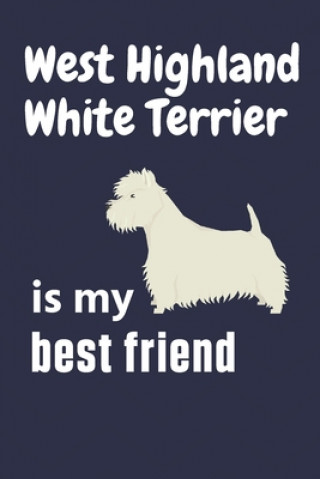 Książka West Highland White Terrier is my best friend: For West Highland White Terrier Dog Fans Wowpooch Press