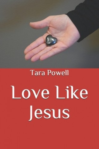 Knjiga Love Like Jesus Tara Powell