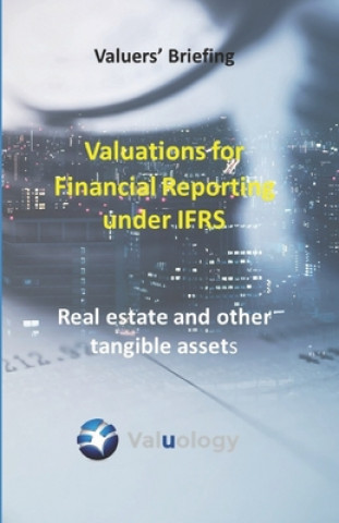 Книга Valuations for Financial Reporting under IFRS: Real Estate and Other Tangible Assets Chris Thorne